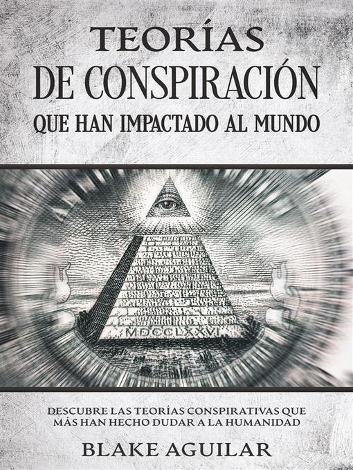 Title details for Teorías de Conspiración que han Impactado al Mundo by Blake Aguilar - Available